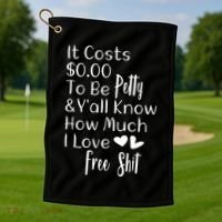 Funny I Love Free Shit Petty Golf Towel thumb 1