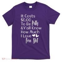 Funny I Love Free Shit Petty T-Shirt thumb 0
