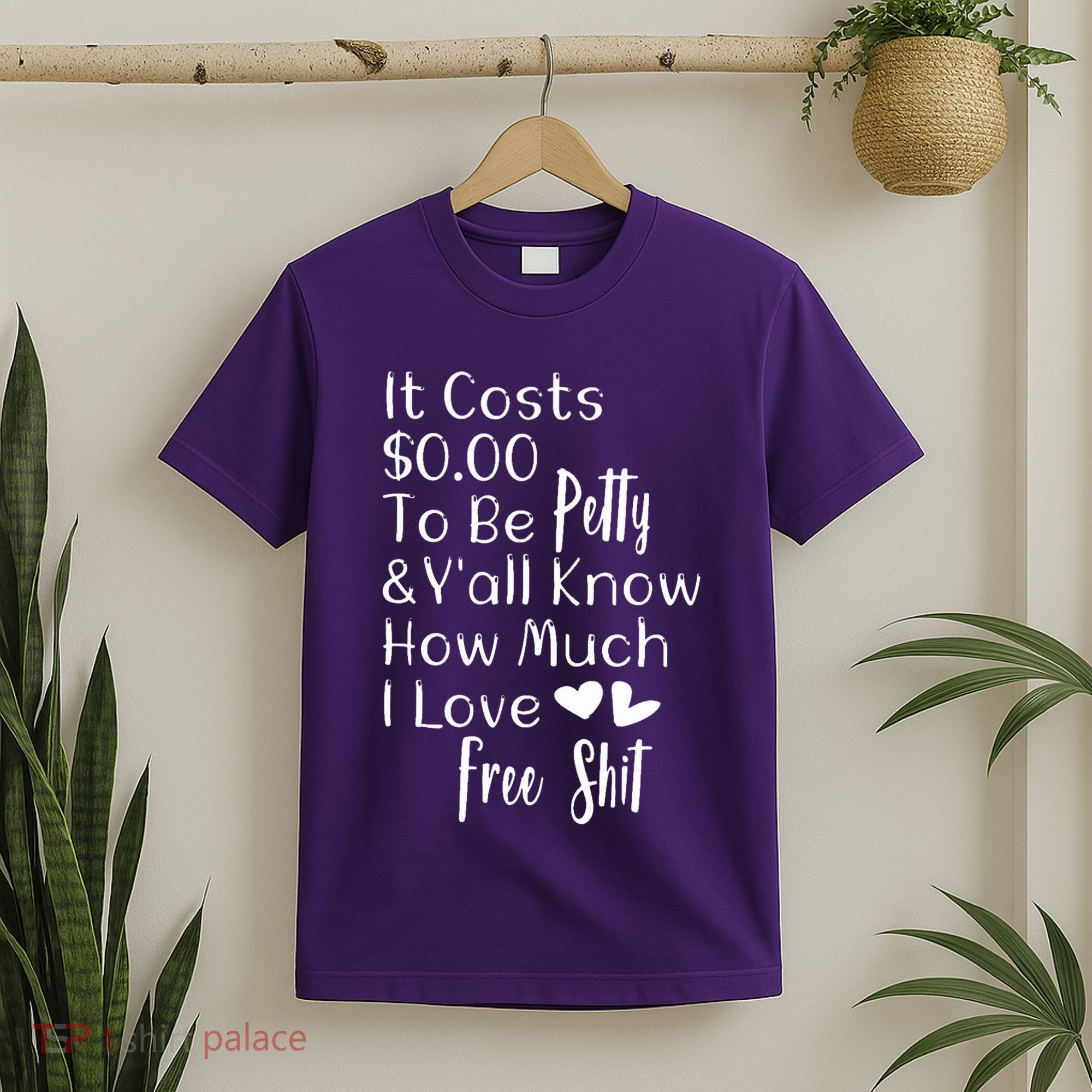 Funny I Love Free Shit Petty T-Shirt