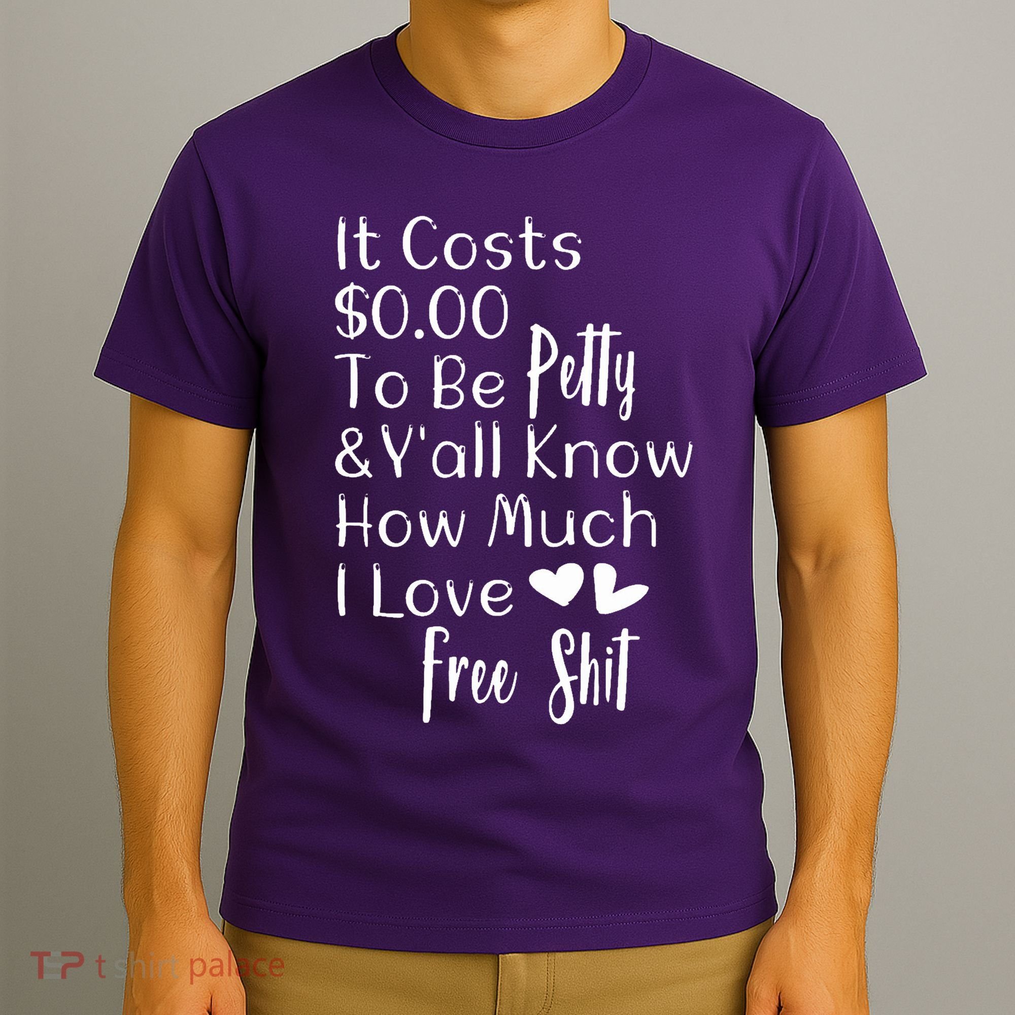 Funny I Love Free Shit Petty T-Shirt
