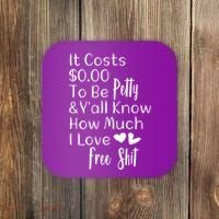 Funny I Love Free Shit Petty Coaster thumb 0