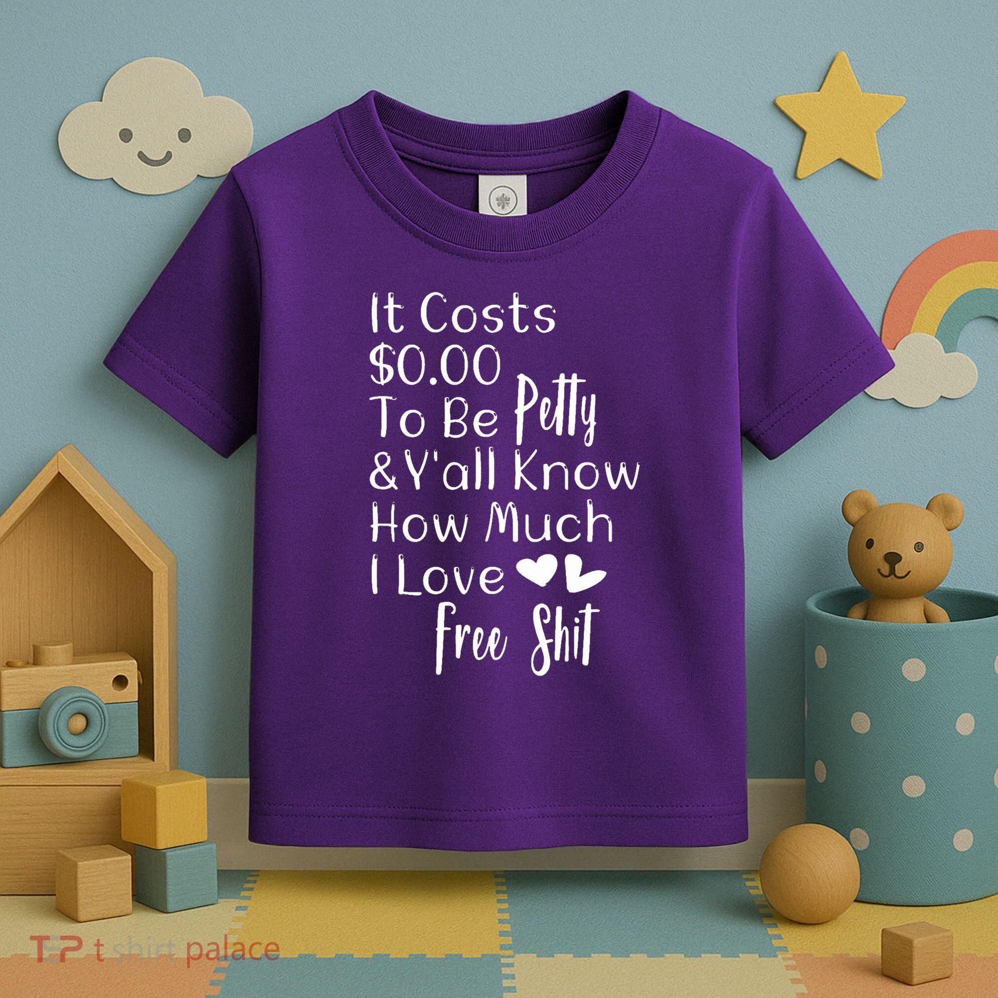 Funny I Love Free Shit Petty Toddler T-Shirt