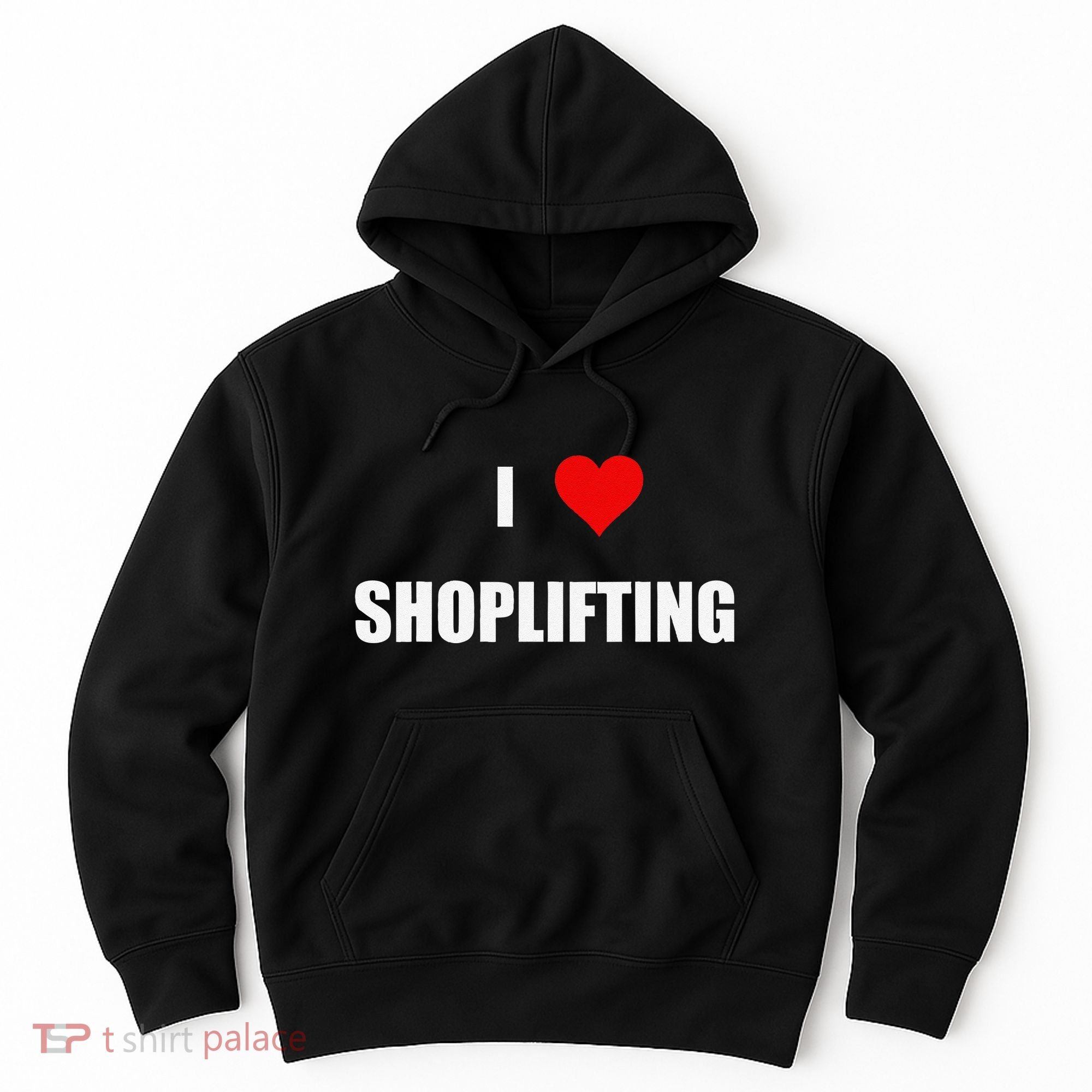 Funny I Love Shoplifting Hoodie