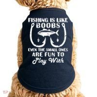 Fishing Is Like Boobs Even The Small Ones Are Fun To Play With Doggie Tank thumb 0