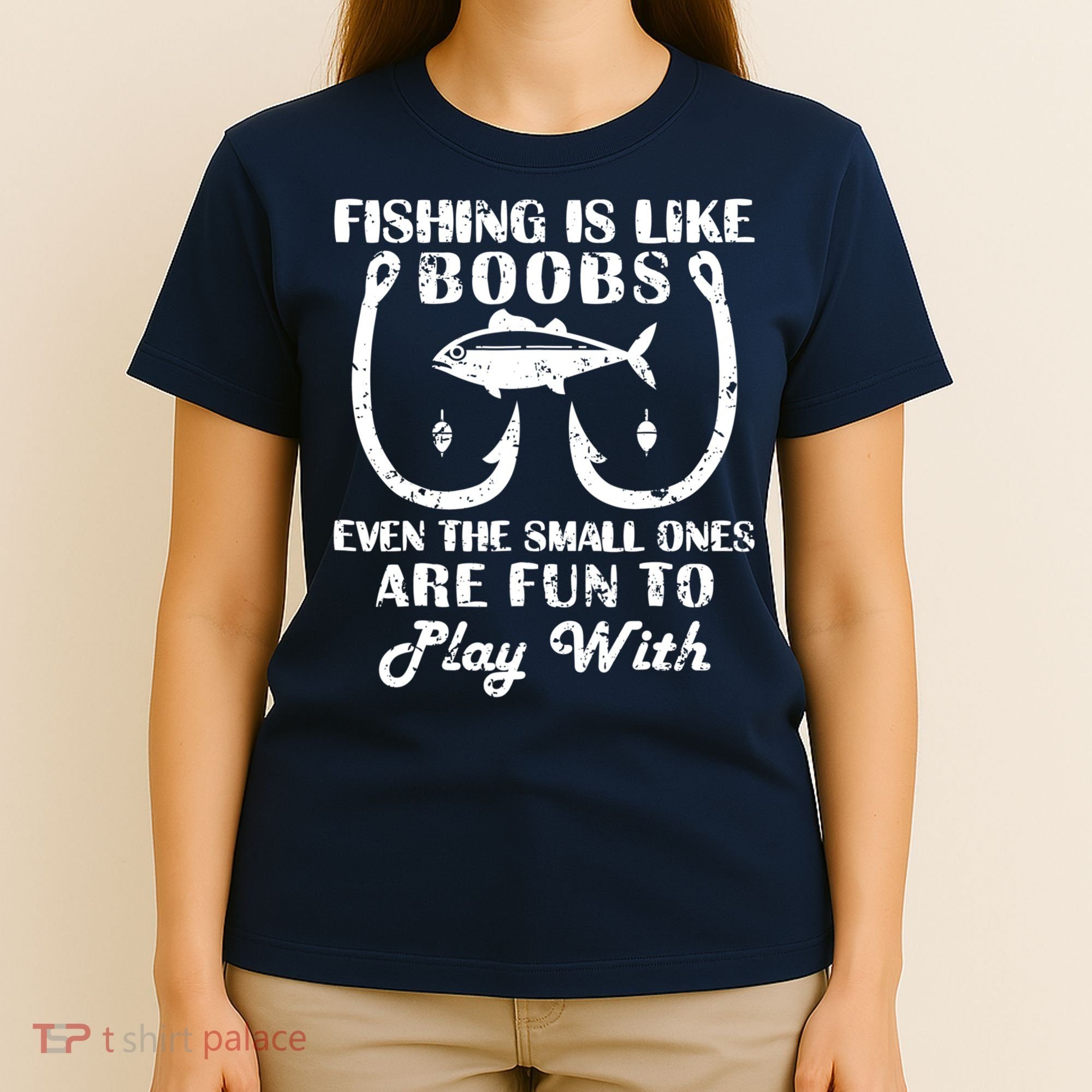 Fishing Is Like Boobs Even The Small Ones Are Fun To Play With T-Shirt