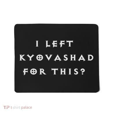 Funny I Left Kyovashad Diablo 4 Inspired Mousepad