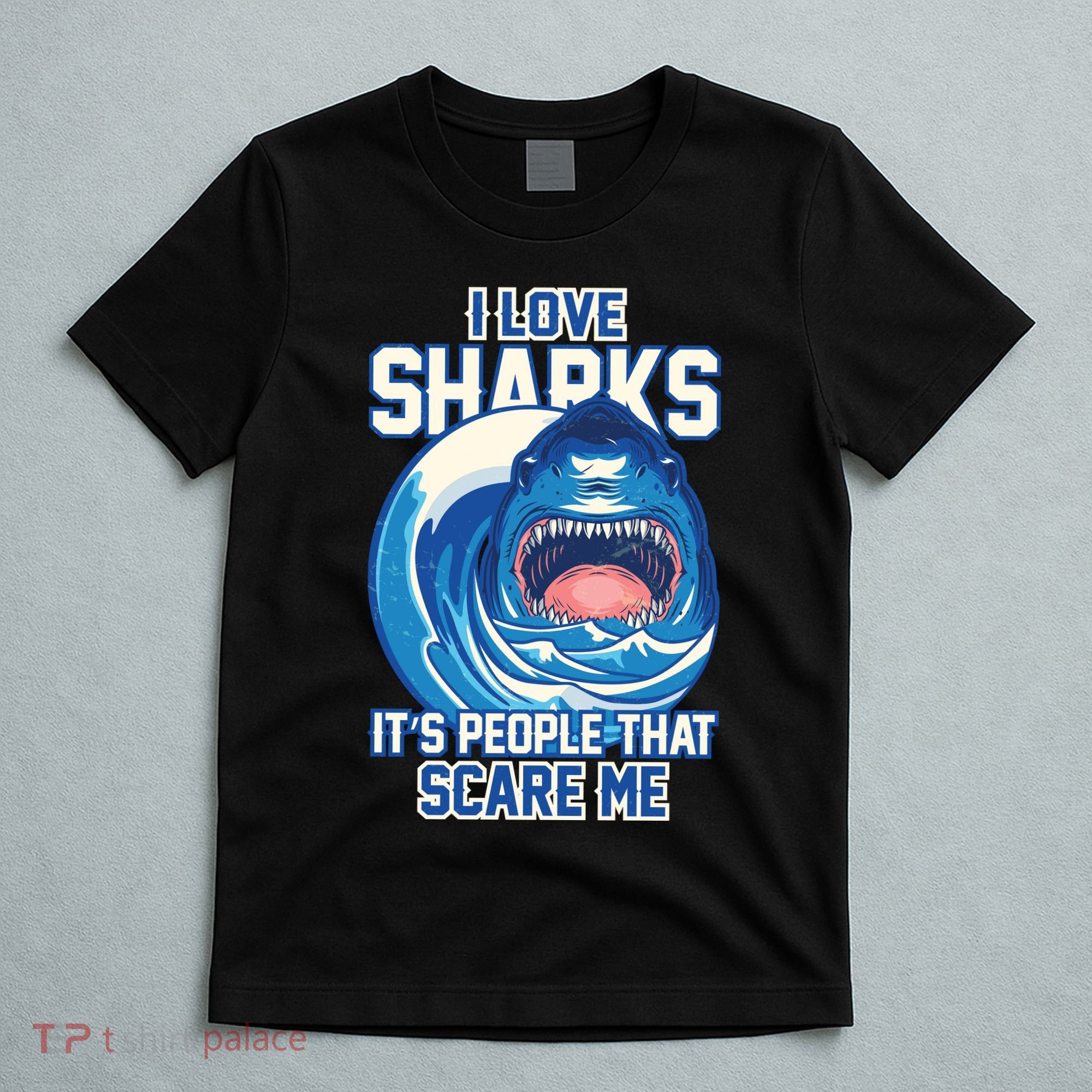 Funny I Love Sharks It's People That Scare Me T-Shirt