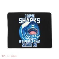 Funny I Love Sharks It's People That Scare Me Mousepad thumb 0