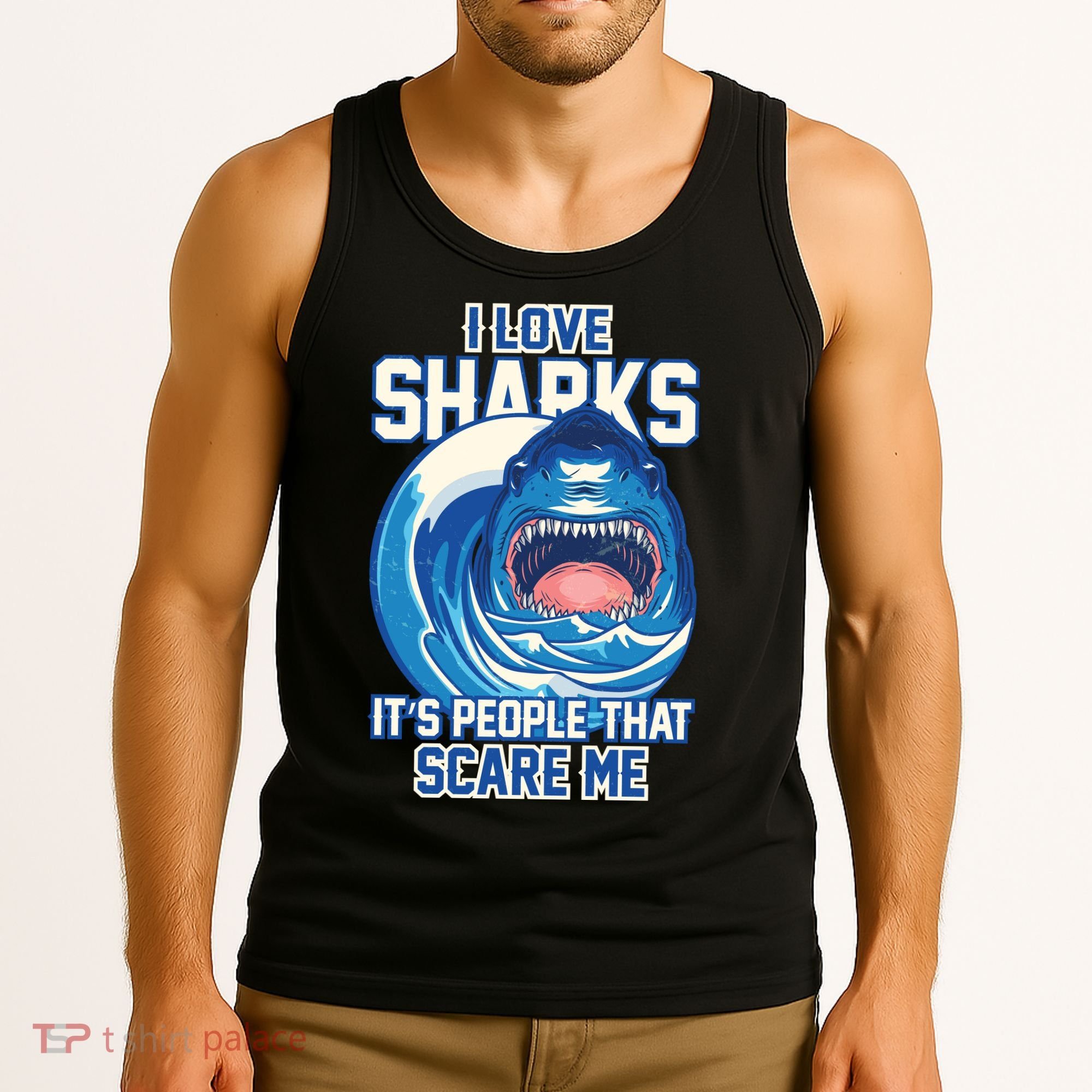 Funny I Love Sharks It's People That Scare Me Tank Top