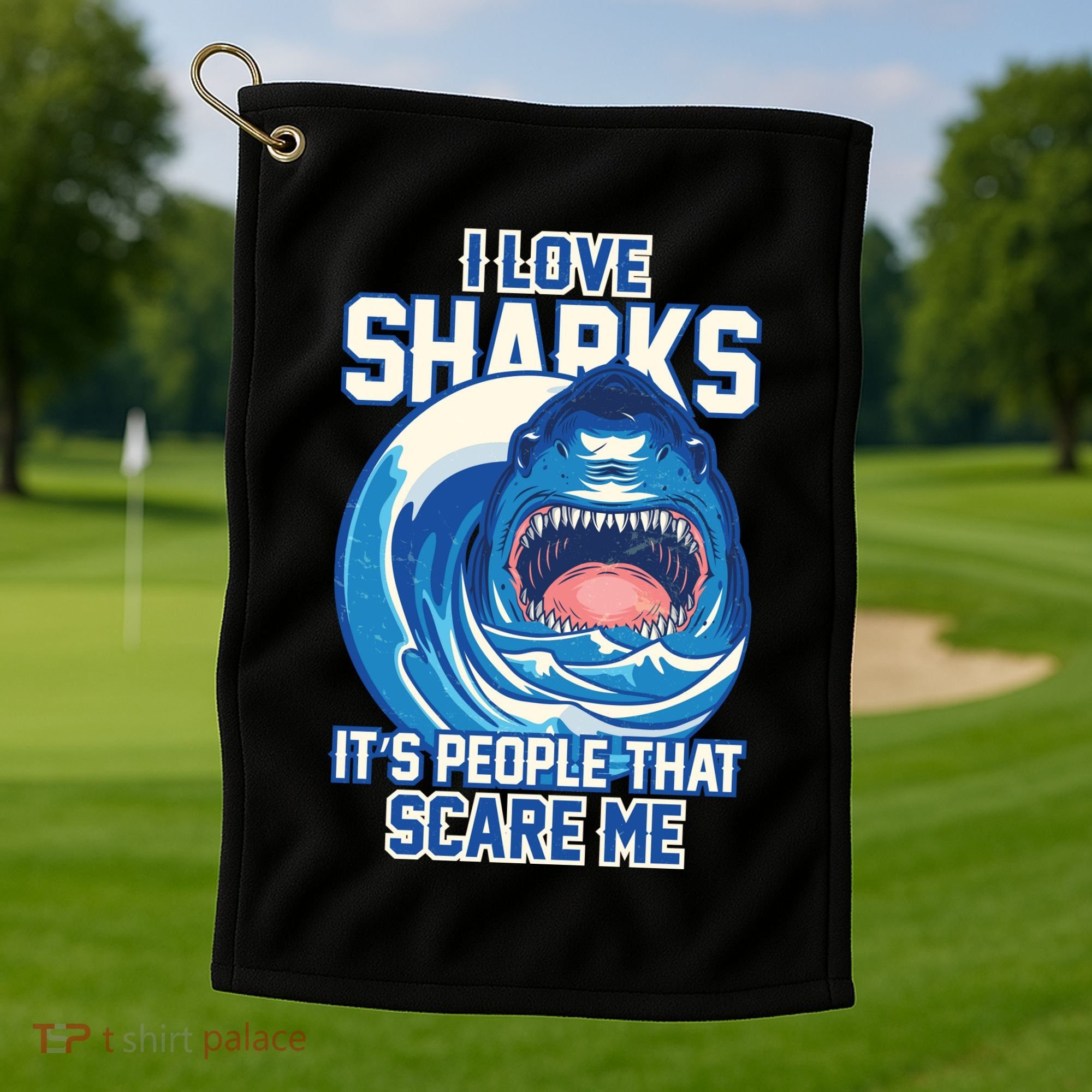 Funny I Love Sharks It's People That Scare Me Golf Towel