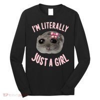 Funny IM Literally Just A Girl Sad Meme Long Sleeve Shirt thumb 0