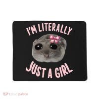 Funny IM Literally Just A Girl Sad Meme Mousepad thumb 0