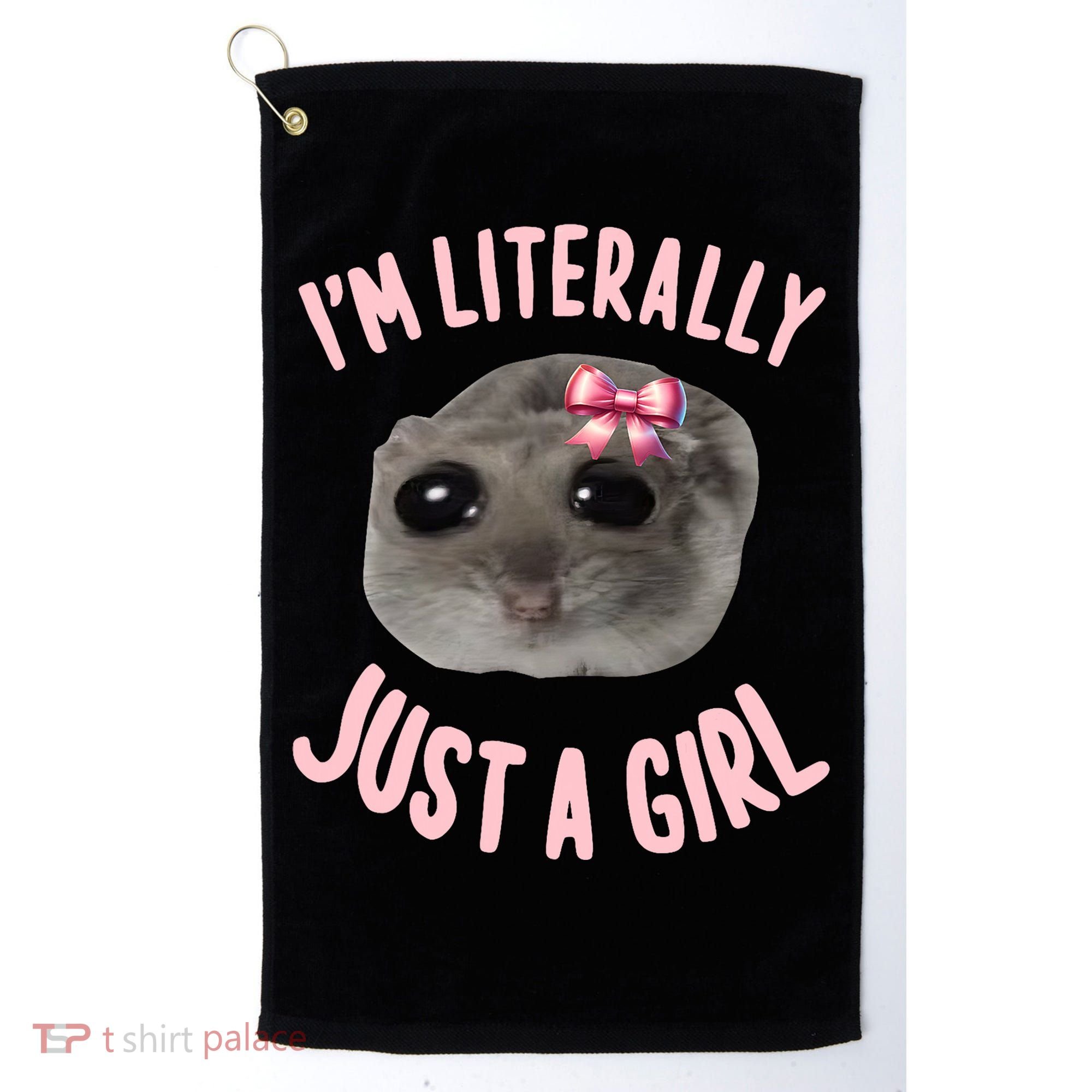 Funny IM Literally Just A Girl Sad Meme Golf Towel