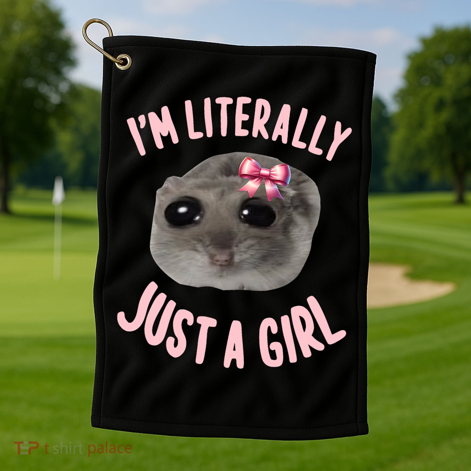 Funny IM Literally Just A Girl Sad Meme Golf Towel