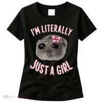 Funny IM Literally Just A Girl Sad Meme Women's T-Shirt thumb 0