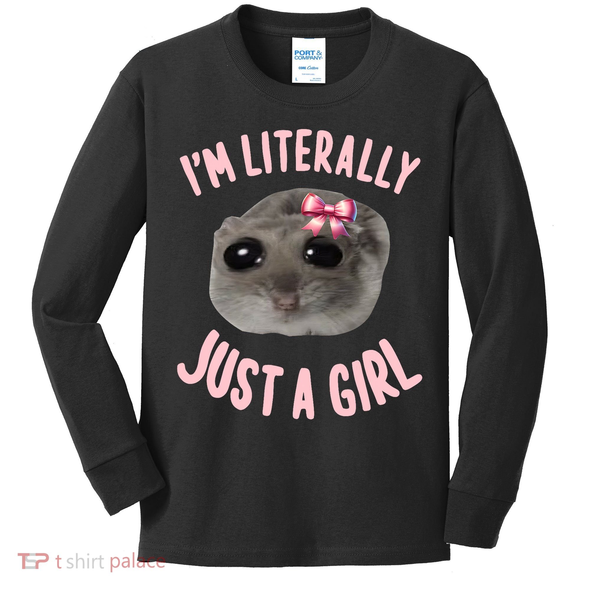 Funny IM Literally Just A Girl Sad Meme Kids Long Sleeve Shirt