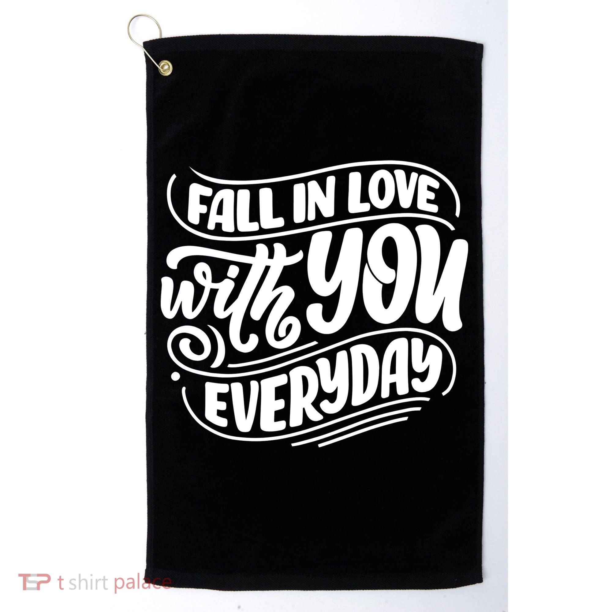 Fall In Love With You Everyday Cute Gift Golf Towel