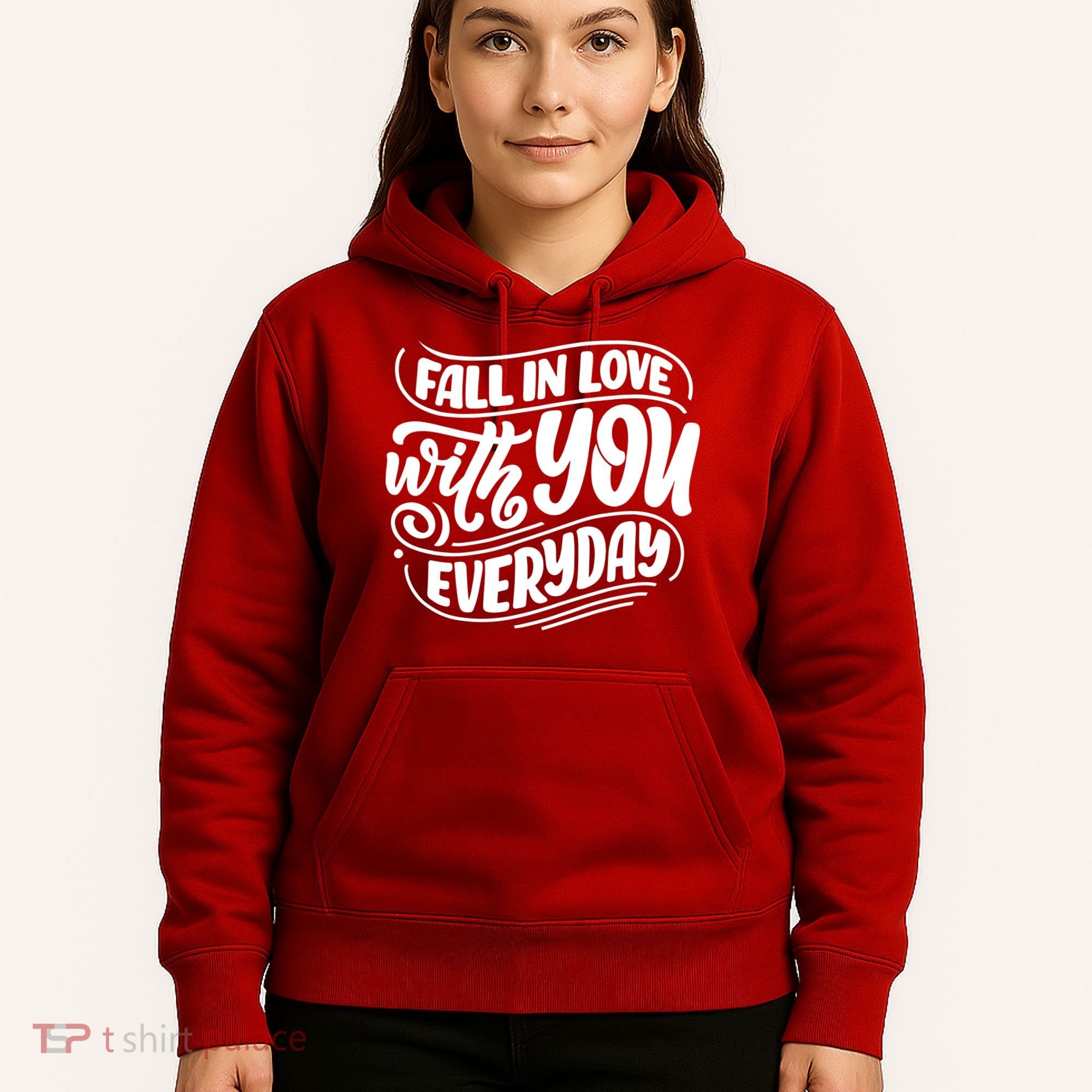 Fall In Love With You Everyday Cute Gift Hoodie
