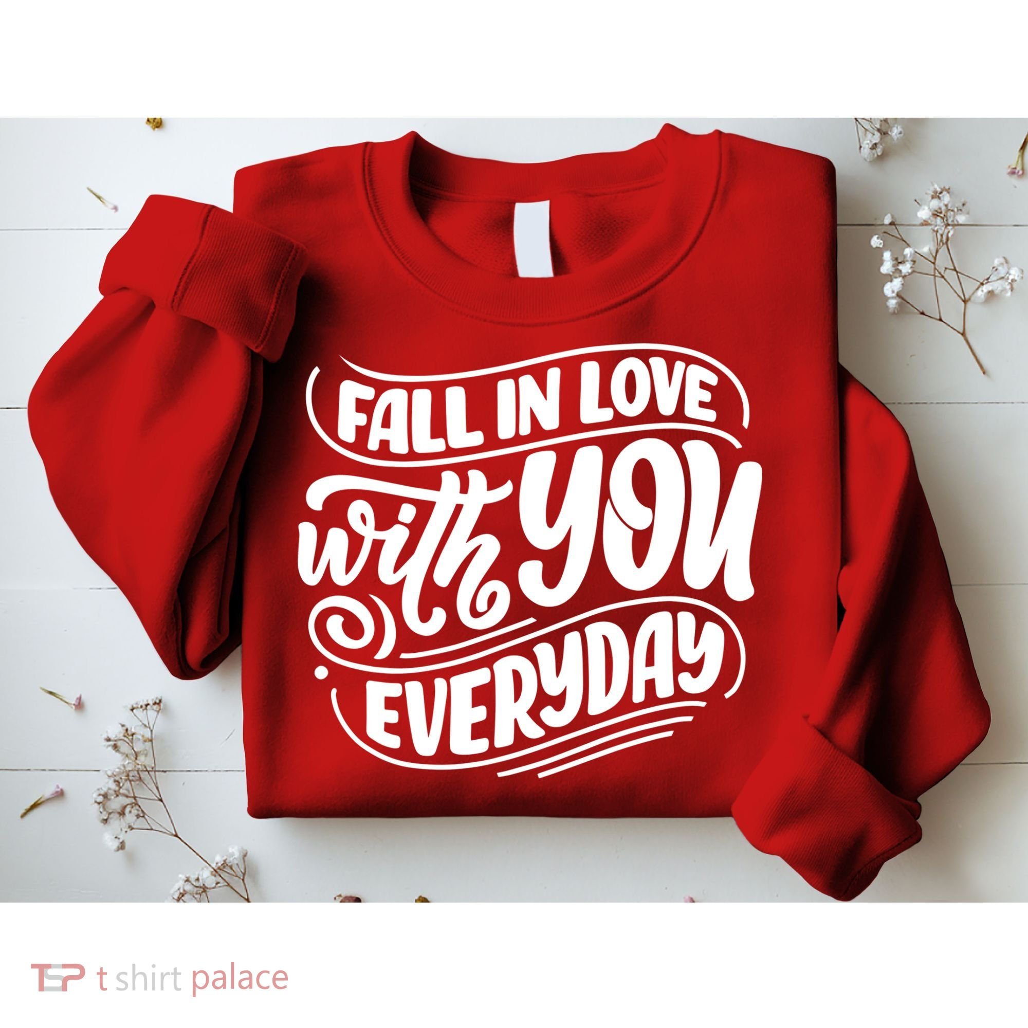 Fall In Love With You Everyday Cute Gift Sweatshirt