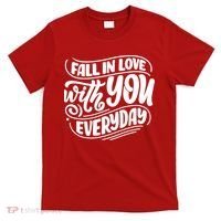 Fall In Love With You Everyday Cute Gift T-Shirt thumb 0