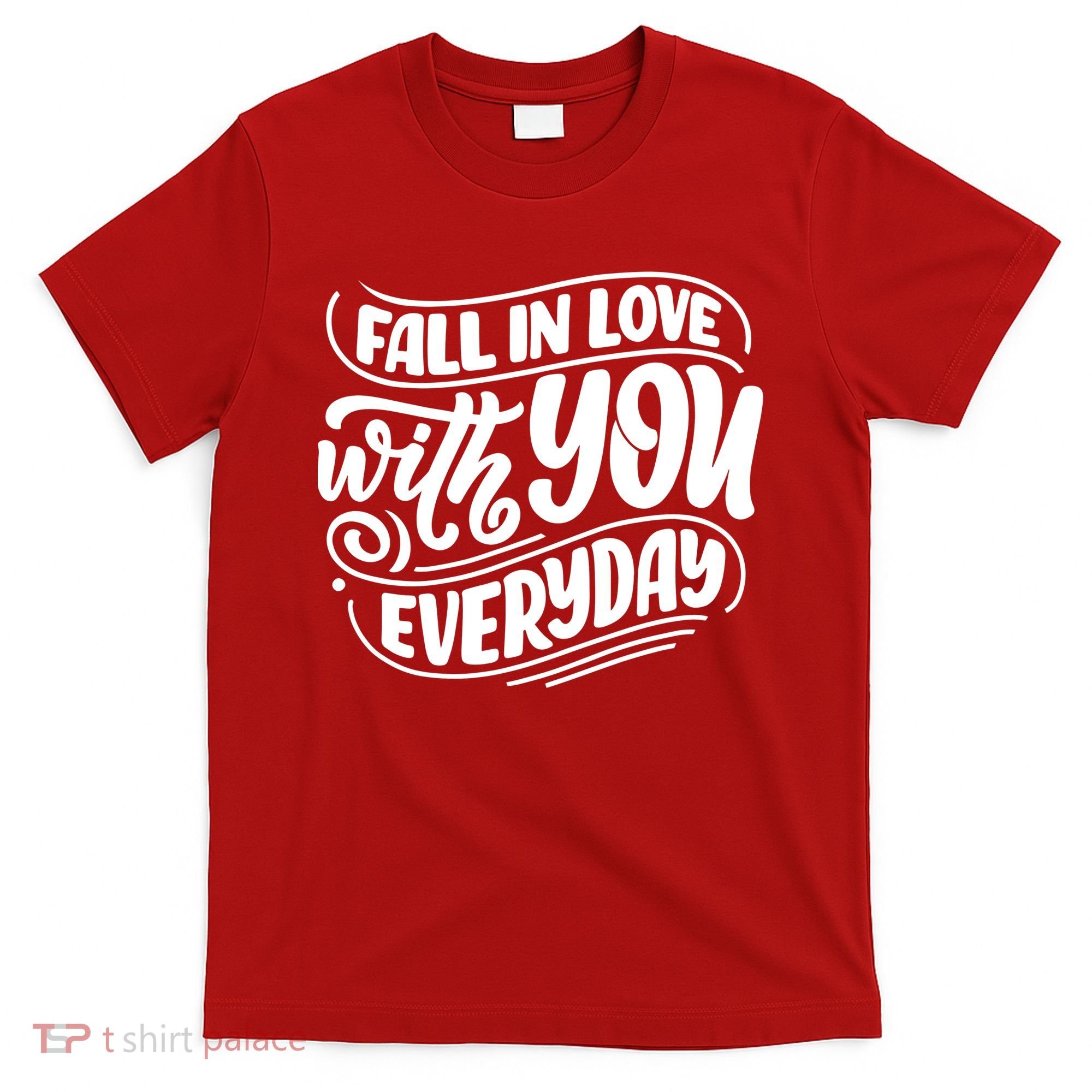 Fall In Love With You Everyday Cute Gift T-Shirt