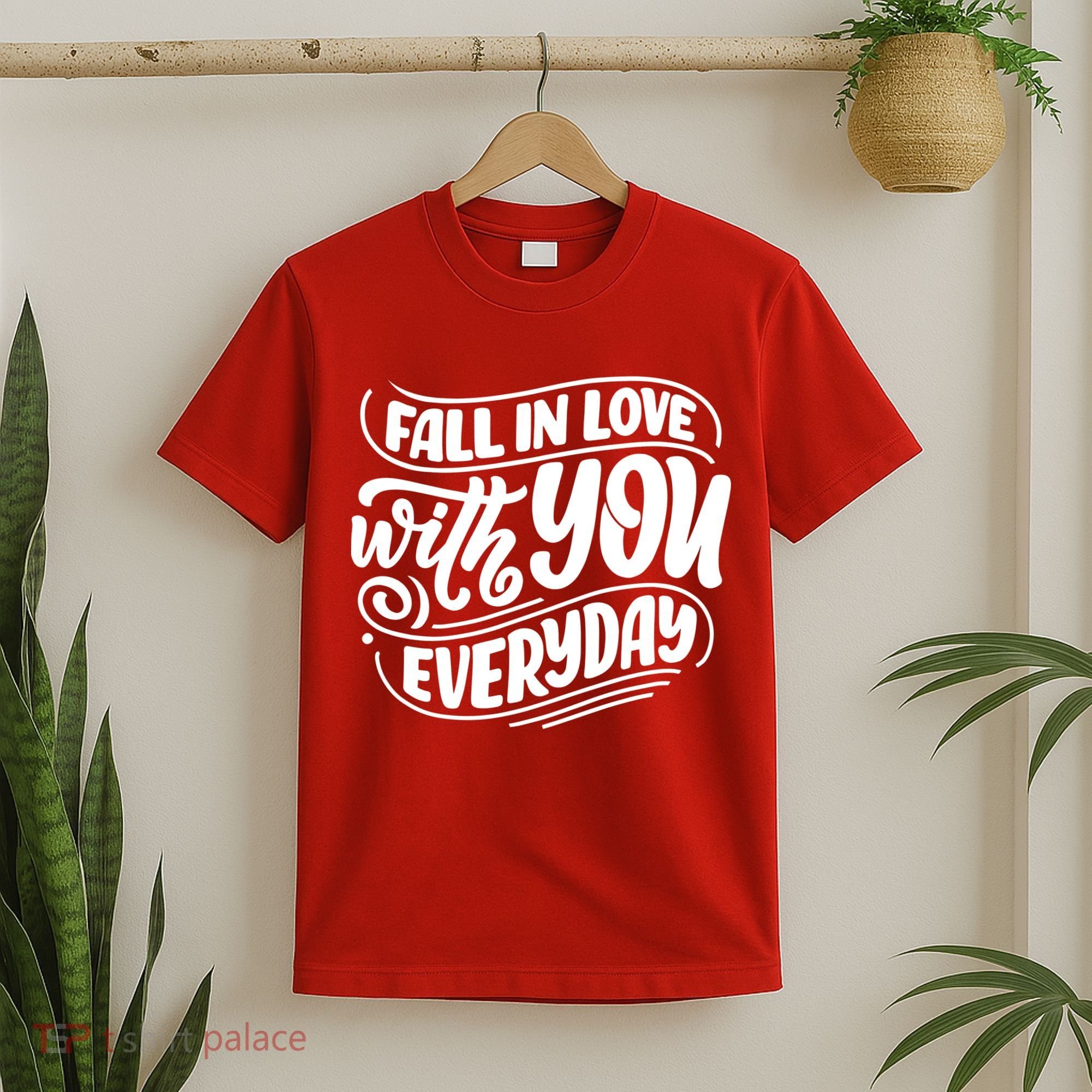 Fall In Love With You Everyday Cute Gift T-Shirt