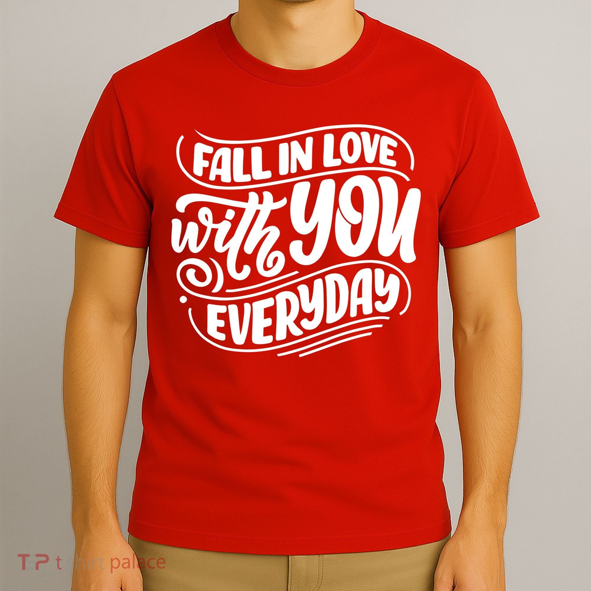 Fall In Love With You Everyday Cute Gift T-Shirt