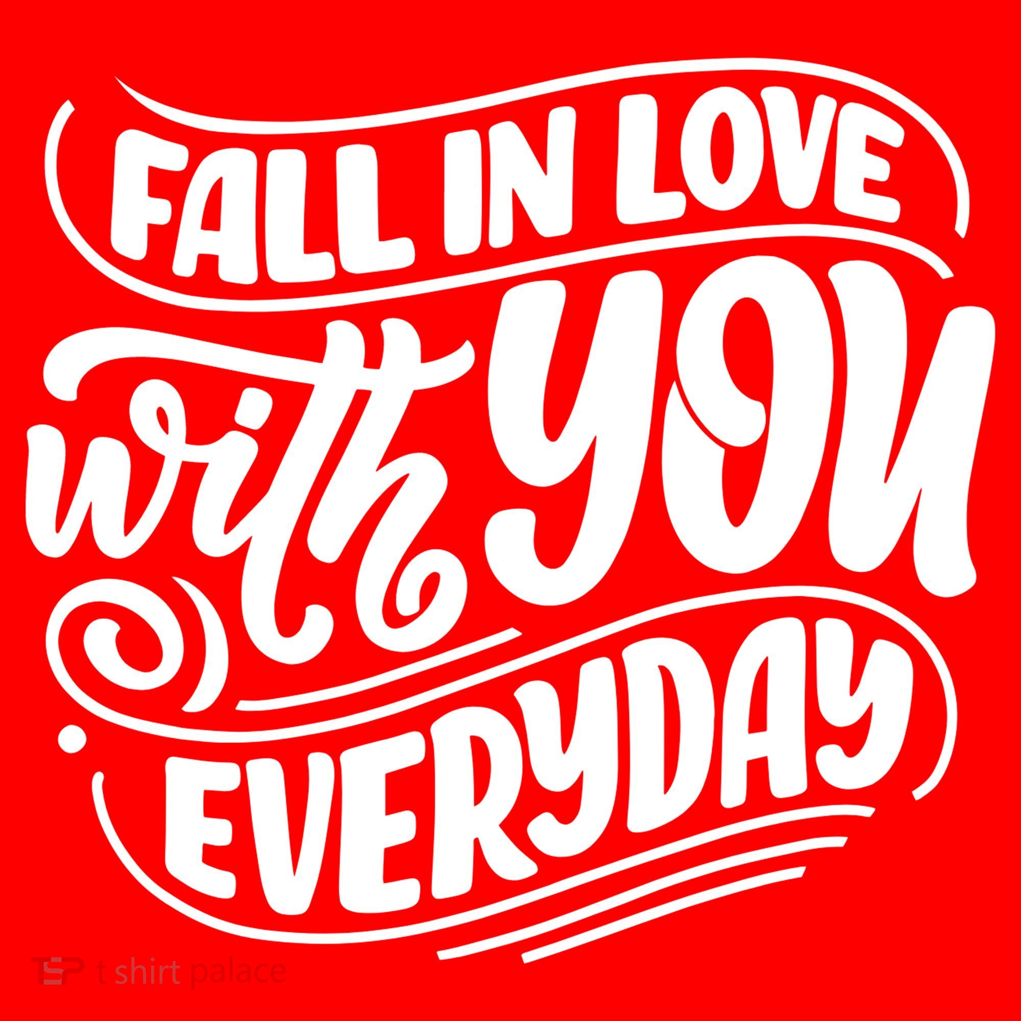 Fall In Love With You Everyday Cute Gift T-Shirt