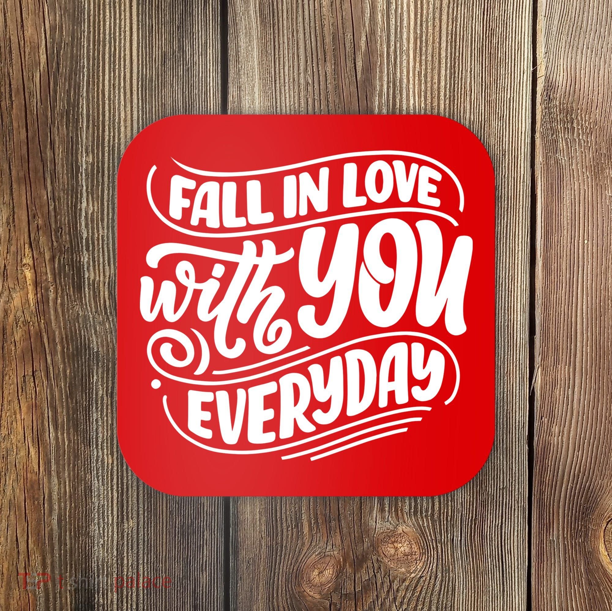Fall In Love With You Everyday Cute Gift Coaster