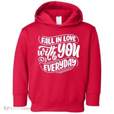 Fall In Love With You Everyday Cute Gift Toddler Hoodie
