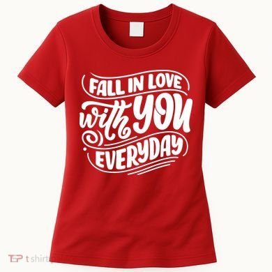 Fall In Love With You Everyday Cute Gift Women's T-Shirt