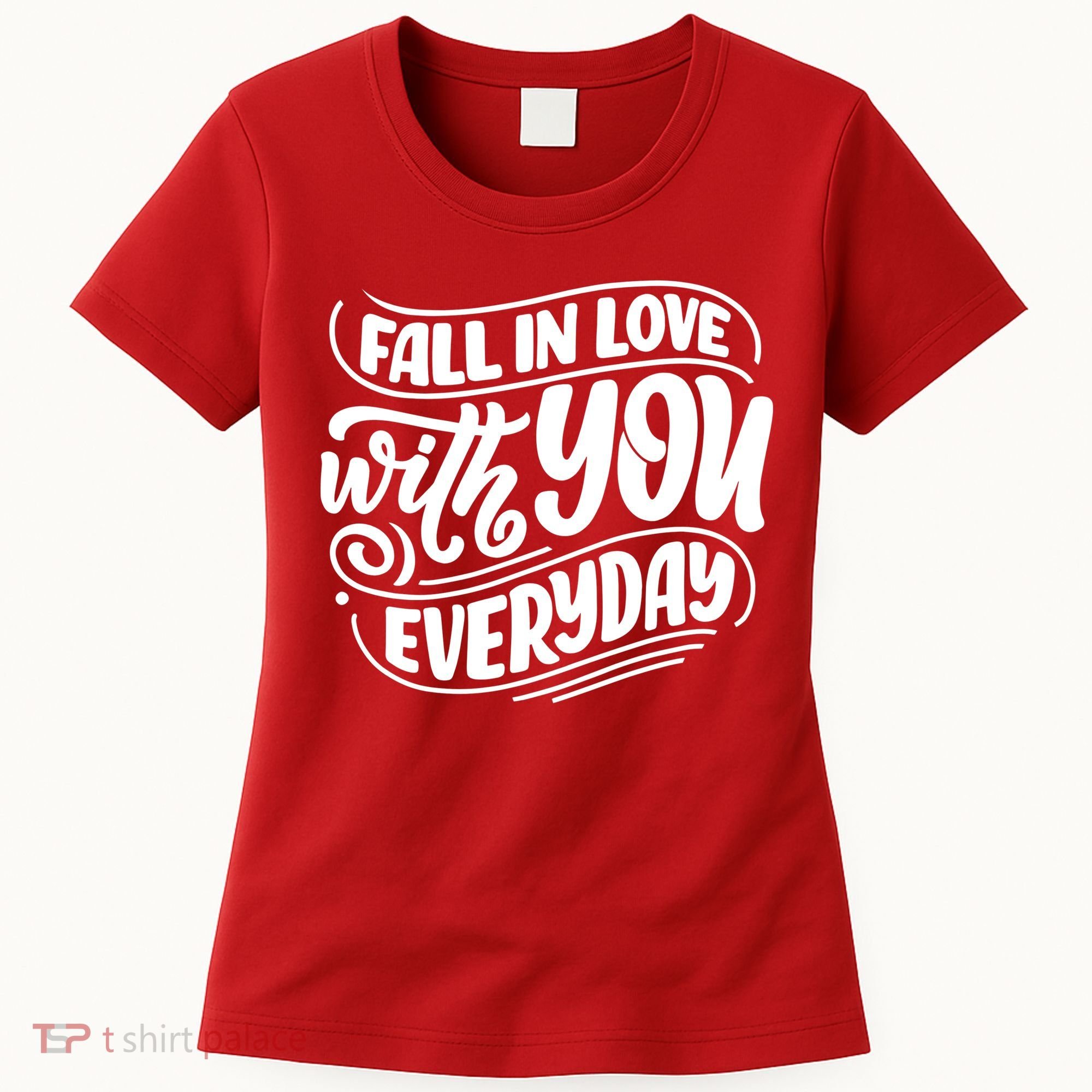 Fall In Love With You Everyday Cute Gift Women's T-Shirt