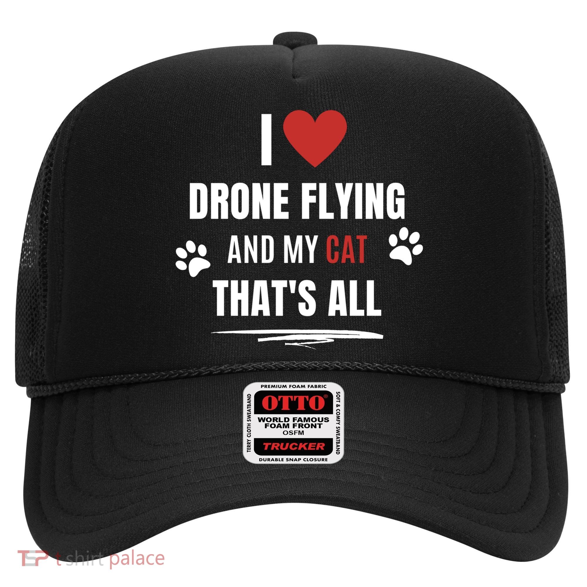 Funny I Love Drone Flying And My Cat Cats Lover Quadcopter Gift Hat