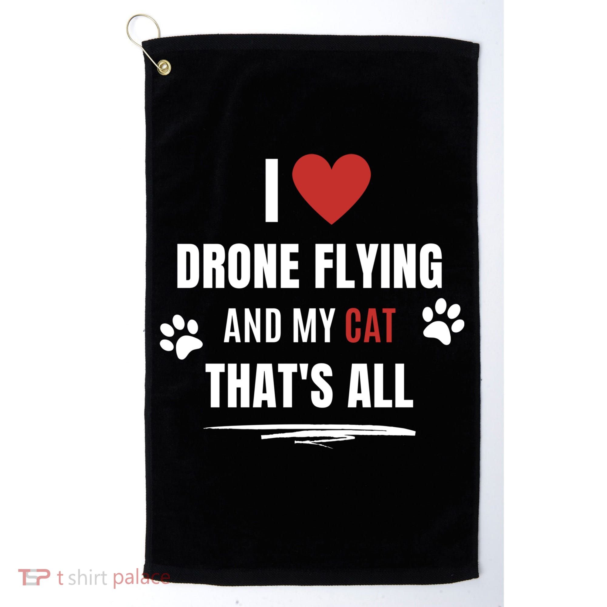 Funny I Love Drone Flying And My Cat Cats Lover Quadcopter Gift Golf Towel