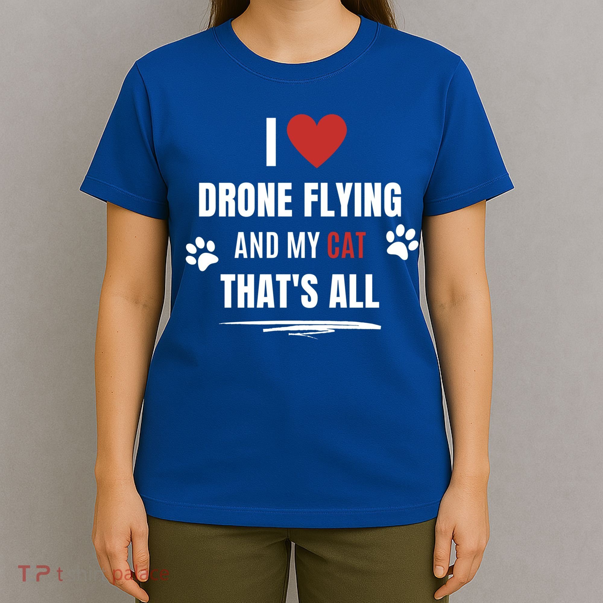 Funny I Love Drone Flying And My Cat Cats Lover Quadcopter Gift T-Shirt