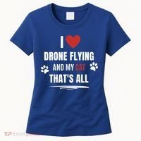 Funny I Love Drone Flying And My Cat Cats Lover Quadcopter Gift Women's T-Shirt thumb 0