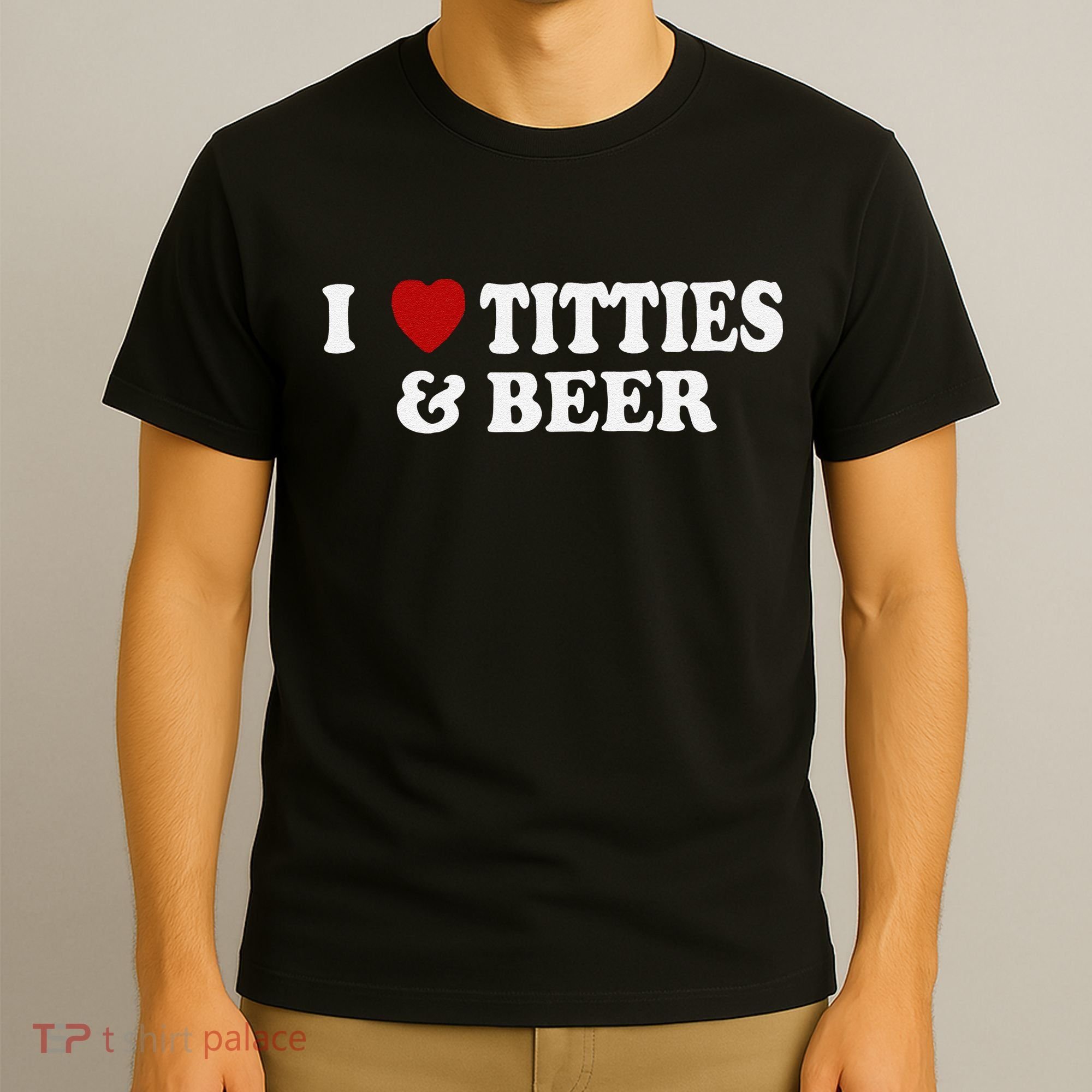 Funny I Love Tittes And Beer T-Shirt