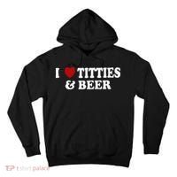 Funny I Love Tittes And Beer Tall Hoodie thumb 0