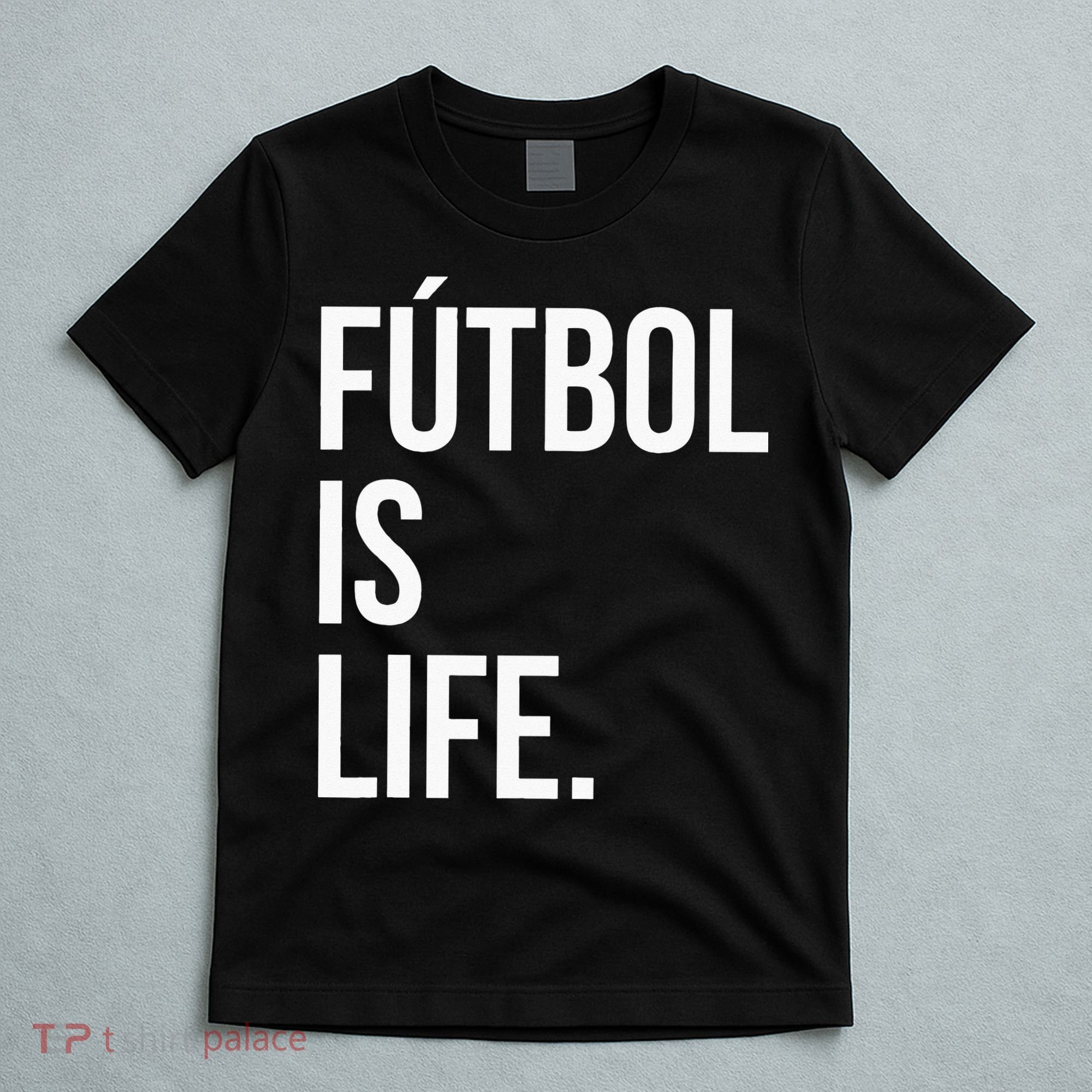 Futbol Is Life T-Shirt
