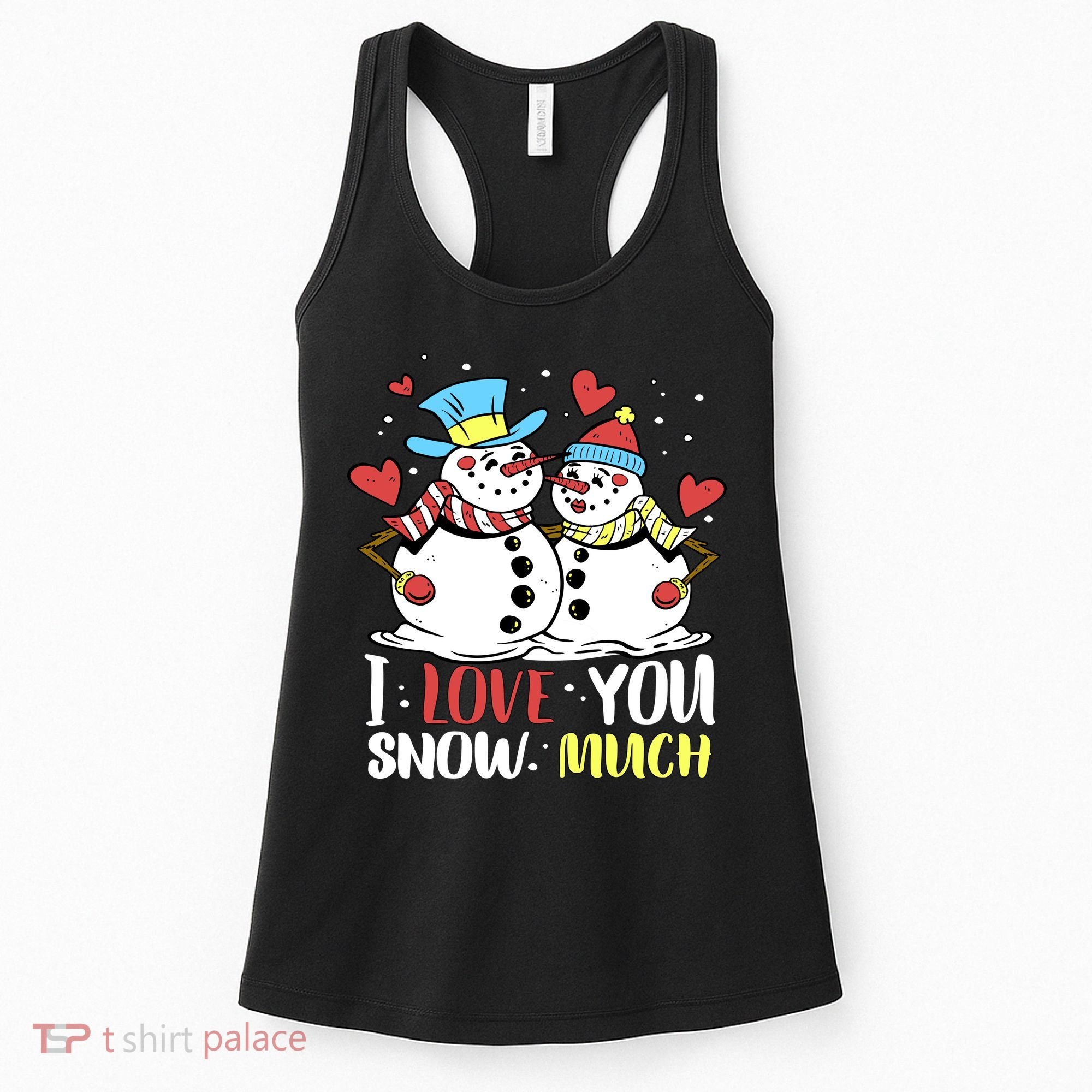 Funny I Love You Snow Much Snowman Women Women's Tank Top