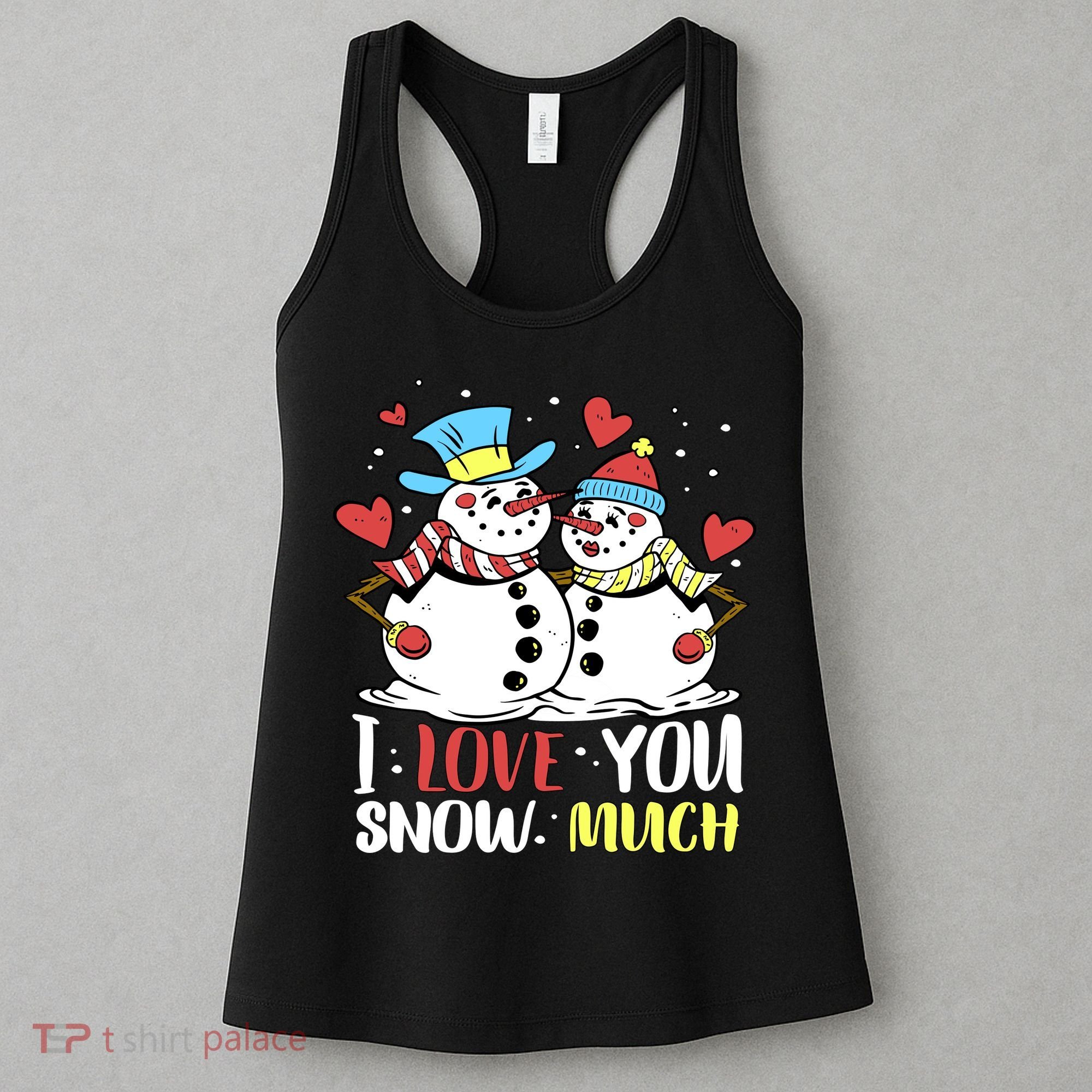 Funny I Love You Snow Much Snowman Women Women's Tank Top
