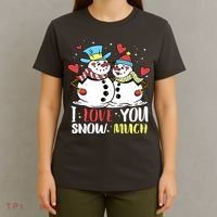 Funny I Love You Snow Much Snowman Women T-Shirt thumb 4