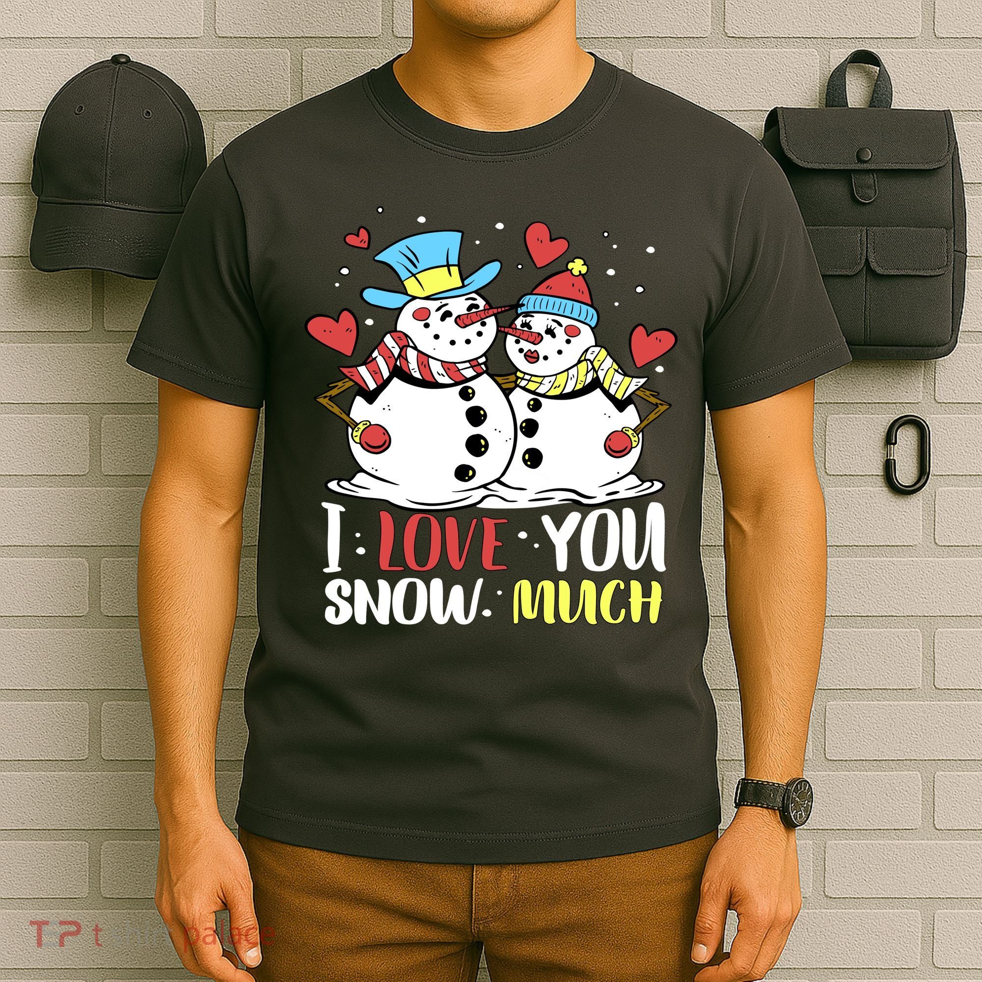 Funny I Love You Snow Much Snowman Women T-Shirt