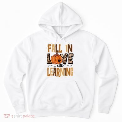 Fall In Love With Learning Teacher Gift Hoodie