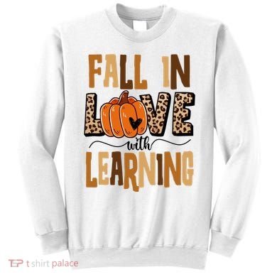 Fall In Love With Learning Teacher Gift Sweatshirt