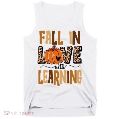 Fall In Love With Learning Teacher Gift Tank Top