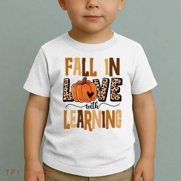 Fall In Love With Learning Teacher Gift Toddler T-Shirt