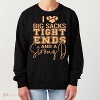 Funny I Love Big Sacks Tight Ends And A Strong D Women's Sweatshirt thumb 0