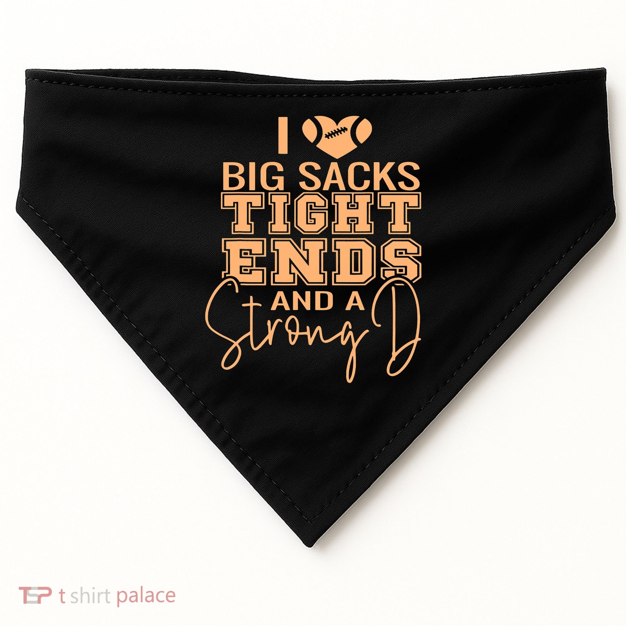Funny I Love Big Sacks Tight Ends And A Strong D USA-Made Doggie Bandana