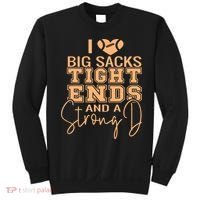 Funny I Love Big Sacks Tight Ends And A Strong D Sweatshirt thumb 0